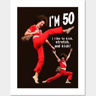 sally o'malley I'm 50 i like to kick, streth, and kick! Posters and Art